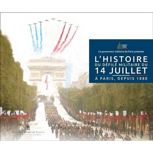 L'histoire Du Défilé Militaire Du 14 Juillet - A Paris, Depuis 1880