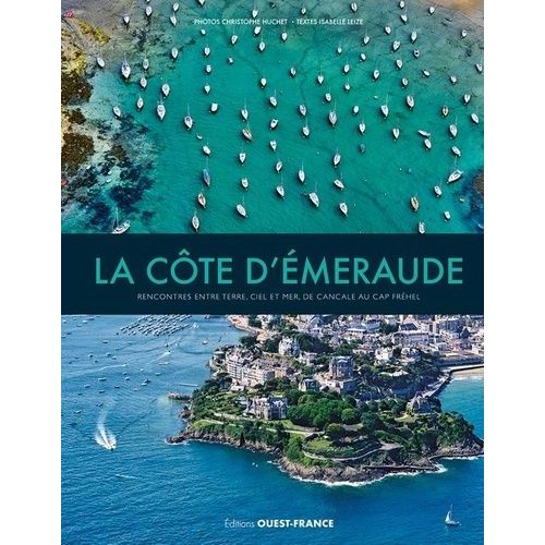 La Côte D'emeraude - Rencontres Entre Terre, Ciel Et Mer, De Cancale Au Cap Fréhel