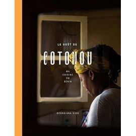 Le goût de Cotonou - Ma cuisine du Bénin