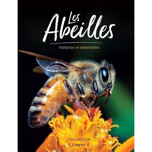 Les Abeilles - Vaillantes Et Essentielles