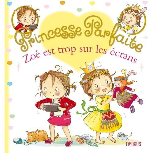 Princesse Parfaite - Tome 37 - Zoé Est Trop Sur Les Écrans