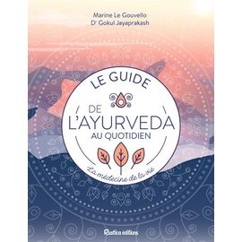 Le Guide De L'ayurvéda Au Quotidien - La Médecine De La Vie