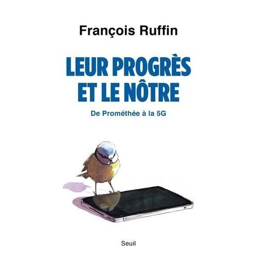 Leur Progrès Et Le Nôtre - De Prométhée À La 5g