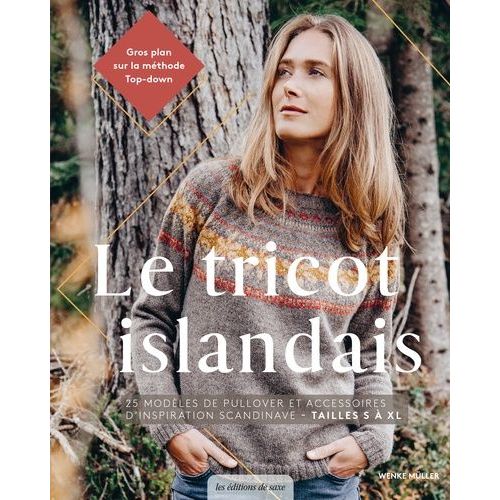 Le Tricot Islandais - 25 Modèles De Pullover Et Accessoires D'inspiration Scandinave - Tailles S À Xl