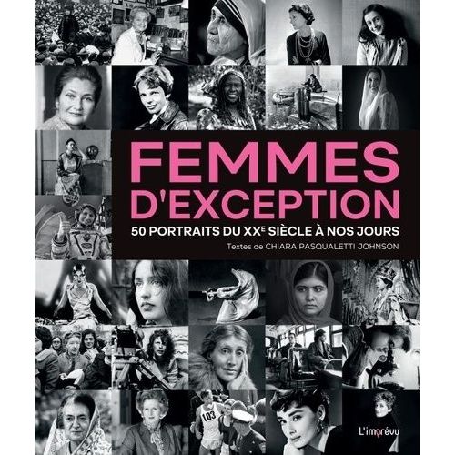 Femmes D'exception - 50 Portraits Du Xxe Siècle À Nos Jours
