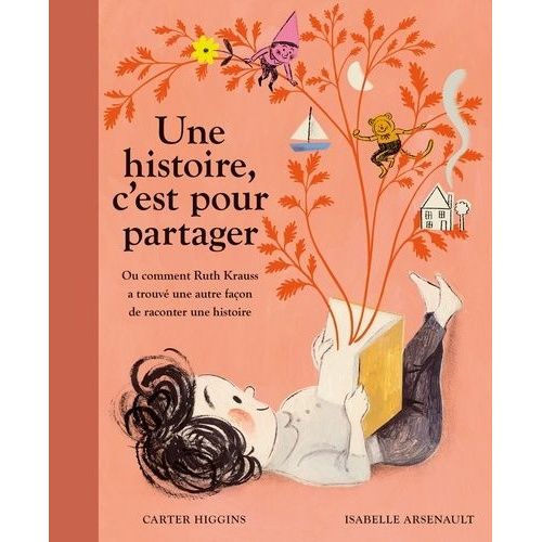 Une Histoire, C'est Pour Partager - Ou Comment Ruth Krauss A Trouvé Une Autre Façon De Raconter Une Histoire