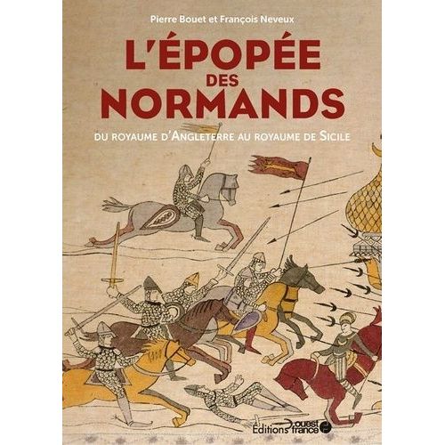 L'épopée Des Normands - Du Royaume D'angleterre Au Royaume De Sicile