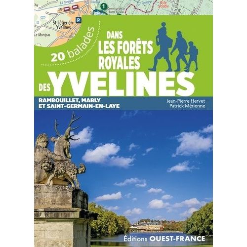 Dans Les Forêts Royales Des Yvelines - 20 Balades Rambouillet, Marly Et Saint-Germain-En-Laye