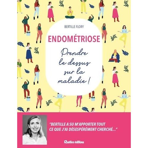 Endométriose - Prendre Le Dessus Sur La Maladie !