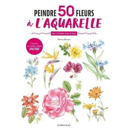 Peindre 50 Fleurs À L'aquarelle - En 7 Étapes Pas-À-Pas