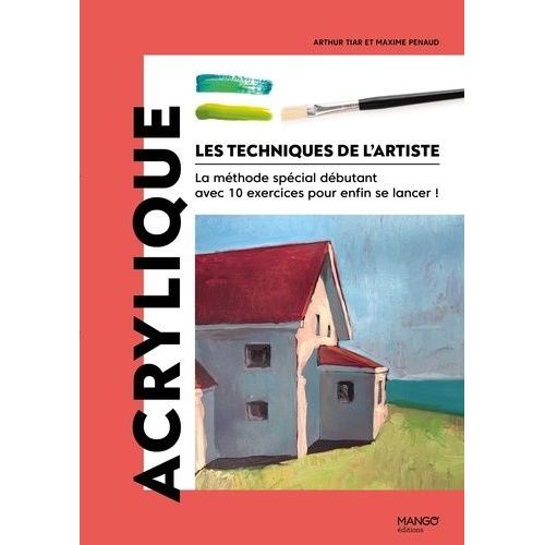 Acrylique - La Méthode Spécial Débutant Avec 10 Exercices Pour Enfin Se Lancer !