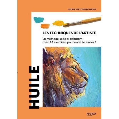 Huile - La Méthode Spécial Débutant Avec 10 Exercices Pour Enfin Se Lancer !
