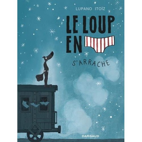 Le Loup En Slip - Tome 7 - Le Loup En Slip S'arrache