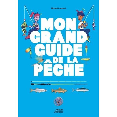 Mon Grand Guide De La Pêche