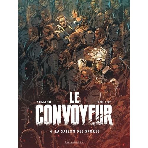 Le Convoyeur - Tome 4 - La Saison Des Spores