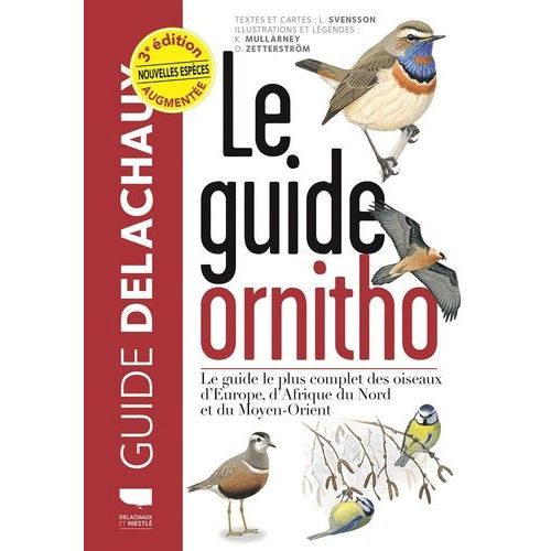 Le Guide Ornitho - Le Guide Le Plus Complet Des Oiseaux D'europe, D'afrique Du Nord Et Du Moyen-Orient