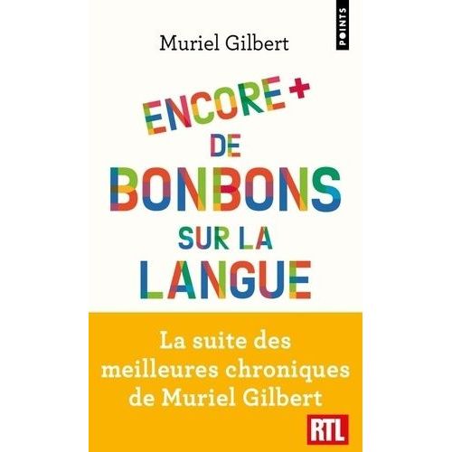 Encore Plus De Bonbons Sur La Langue - Le Français N'a Pas Fini De Vous Surprendre !