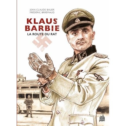 Klaus Barbie - La Route Du Rat