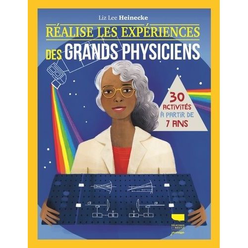 Réalise Les Expériences Des Grands Physiciens - 30 Activités À Partir De 7 Ans