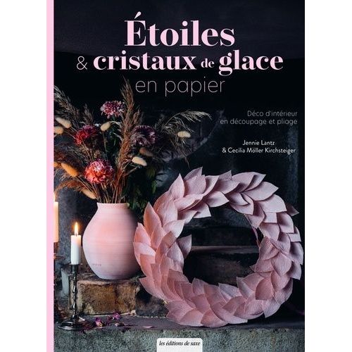Étoiles & Cristaux De Glace En Papier - Déco D'intérieur En Découpage Et Pliage