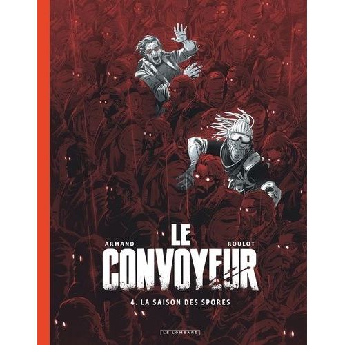 Le Convoyeur - Tome 4 - La Saison Des Spores