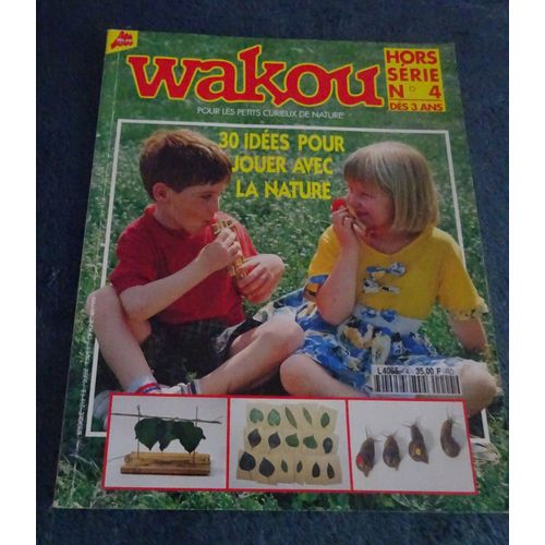 Revue Wakou Hors Série N°4 -30 Idées Pour Jouer Avec La Nature