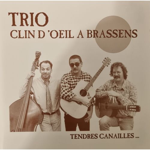 Trio Clin D'Oeil A Brassens - Tendres Canailles - (Cd Album)