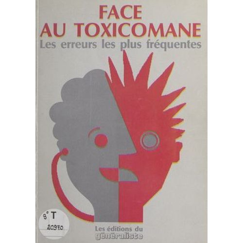 Face Au Toxicomane : Les Erreurs Les Plus Fréquentes
