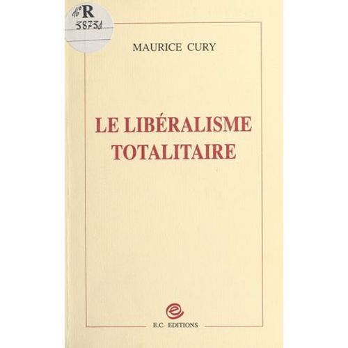 Le Libéralisme Totalitaire