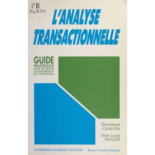 L'analyse Transactionnelle : Guide Pratique Pour Les Agents De Maîtrise Et Les Techniciens
