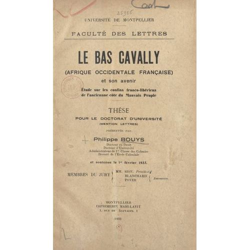 Le Bas Cavally (Afrique Occidentale Française) Et Son Avenir : Étude Sur Les Confins Franco-Libériens De L'ancienne Côte Du Mauvais Peuple