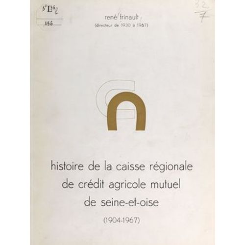 Histoire De La Caisse Régionale De Crédit Agricole Mutuel De Seine-Et-Oise (1904-1967)