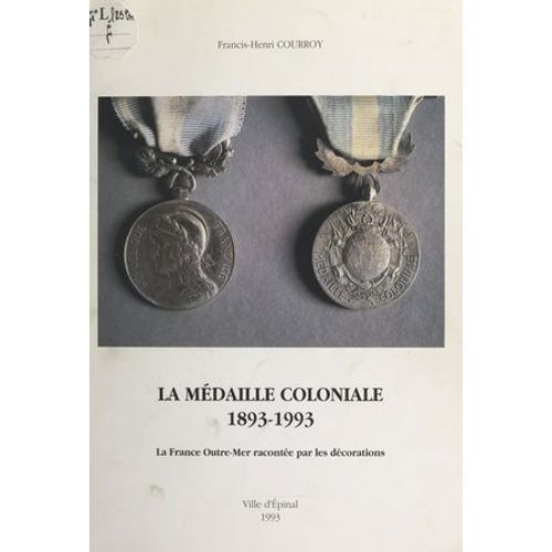 La Médaille Coloniale, 1893-1993