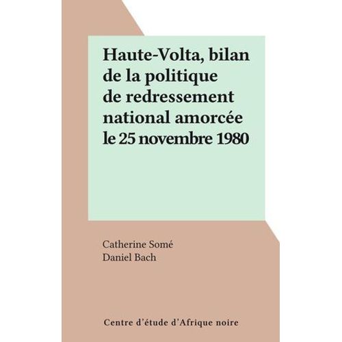 Haute-Volta, Bilan De La Politique De Redressement National Amorcée Le 25 Novembre 1980