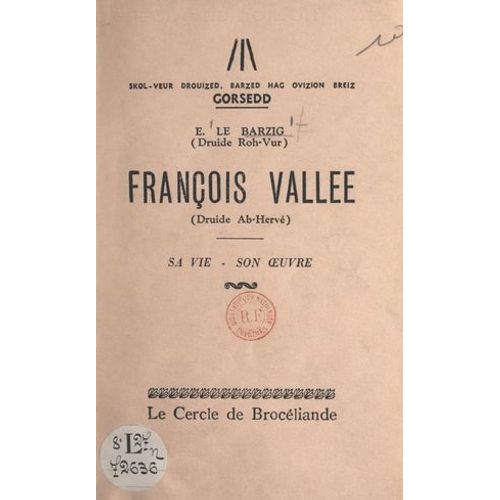 François Vallée (Druide Ab-Hervé), Sa Vie, Son Oeuvre
