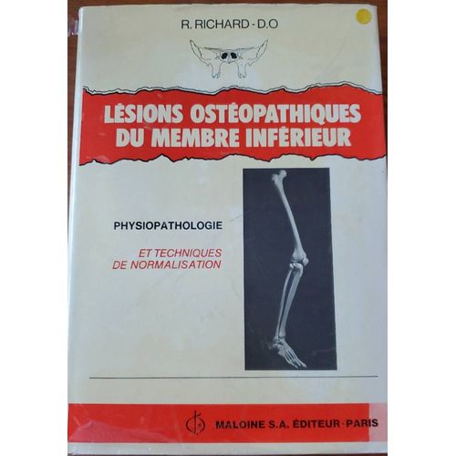 Lésions Osthéopathiques Du Membres Inférieur - Physiopathologie Et Techniques De Normalisation Par Raymond Richard D. O. - Maloine S.A. Éditeur 1980