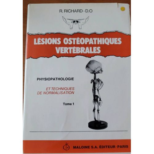Lésions Osthéopathiques Vertébrales, Physiopathologie Et Techniques De Normalisation, Tomes 1 Et 2 Par Raymond Richard, D. O. - Maloine S. A. Éditeur 1982