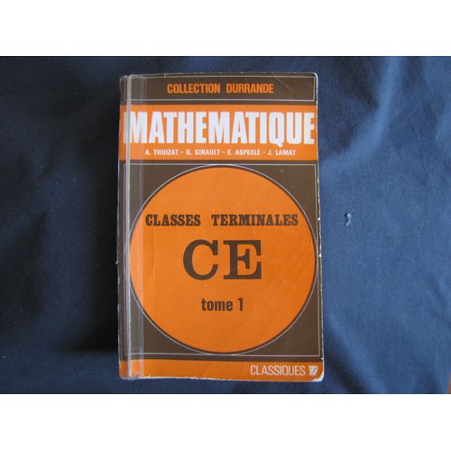 Mathématiques Classes Terminales Ce Tome 1 Collection Durrande A. Thuizat G. Girault E. J. Lamat Aspeele Te T T° Terminale Tal Tl Aleph0 Aleph1 Cde C E C-E Mathématique Tomme Ii Math Maths Term Classe