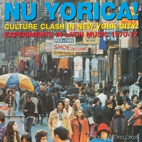 Nu Yorica ! Culture Clash In New York City : Experiments In Latin Music 1970-77