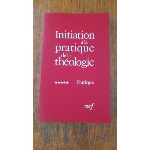 Initiation À La Pratique De La Théologie En 5 Volumes - Bernard Lauret Et François Refoulé