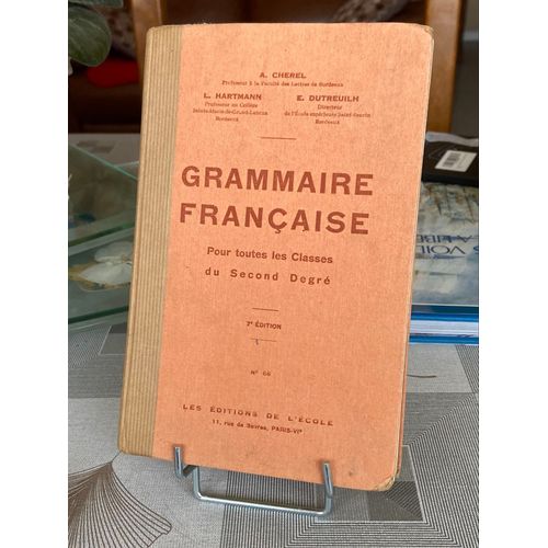Grammaire Française Pour Toutes Les Classes Du Second Degré A. Cherel L.Hartmann E.Dutreuilh Septième Édition 1939