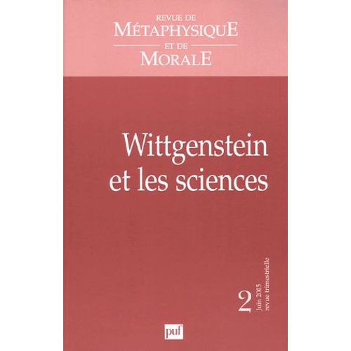 Revue De Métaphysique Et De Morale N° 2/2005 - Wittgenstein Et Les Sciences