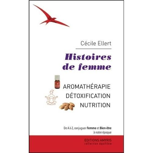 Histoires De Femme - Aromathérapie, Détoxification, Nutrition