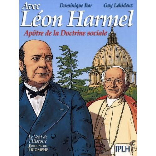 Avec Léon Harmel - L'apôtre De La Doctrine Sociale