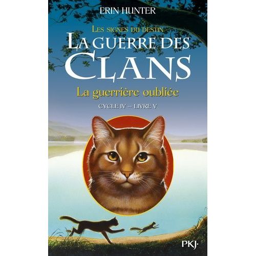 La Guerre Des Clans : Les Signes Du Destin (Cycle Iv) - Tome 5 - La Guerrière Oubliée