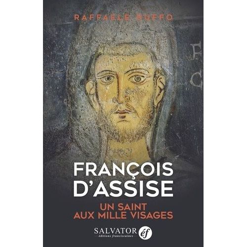 François D'assise - Un Saint Aux Mille Visages