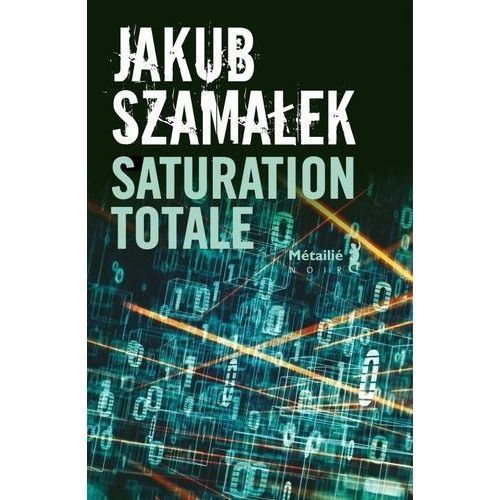 Trilogie Du Darknet - Tome 3 - Saturation Totale