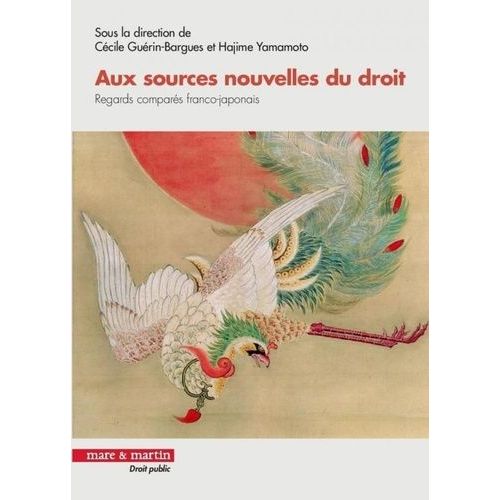 Aux Sources Nouvelles Du Droit - Regards Comparés Franco-Japonais