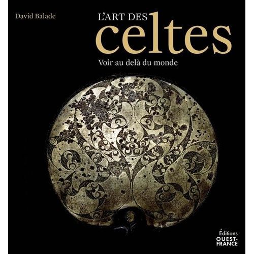 L'art Des Celtes - Voir Au-Delà Du Monde