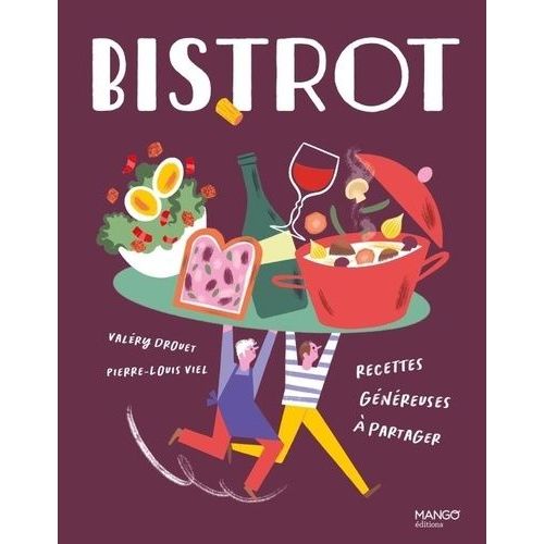 Bistrot - Recettes Généreuses À Partager